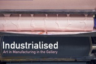 Open Call. Industrialised; Art in Manufacturing in the Gallery
