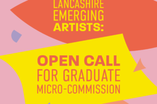 Lancashire Emerging Artists: Open Call for Graduate Micro-Commissions